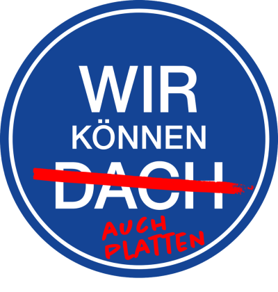 Wir können Platten, nicht nur Dach.